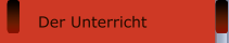 Der Unterricht